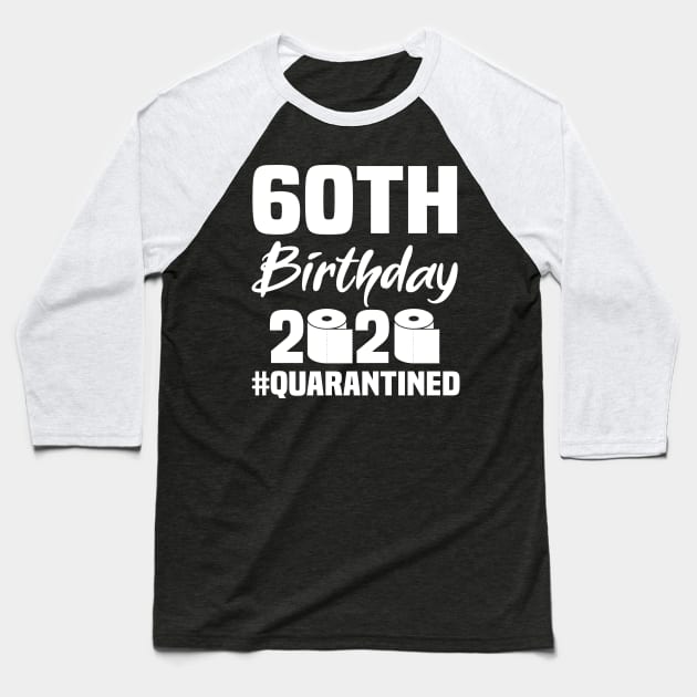 60th Birthday 2020 Quarantined Baseball T-Shirt by quaranteen